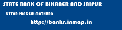 STATE BANK OF BIKANER AND JAIPUR  UTTAR PRADESH MATHURA    banks information 